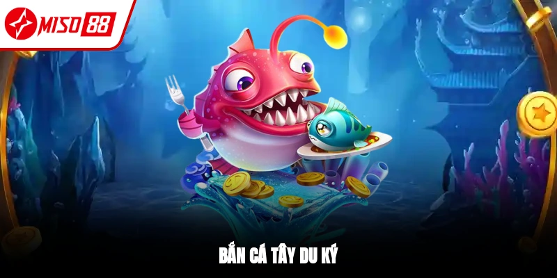 Bắn cá Tây Du Ký - Cùng Lên Đường Đi Săn Thưởng Ngay Hôm Nay 1 Bắn cá Tây Du Ký