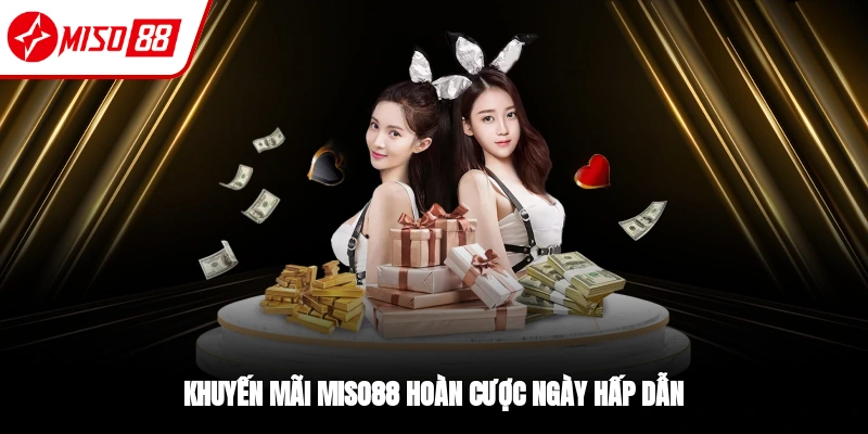 Khuyến Mãi Miso88 - Ưu Đãi Hot Và Điều Khoản Quan Trọng 2 Khuyến mãi Miso88 hoàn trả cá cược siêu hời